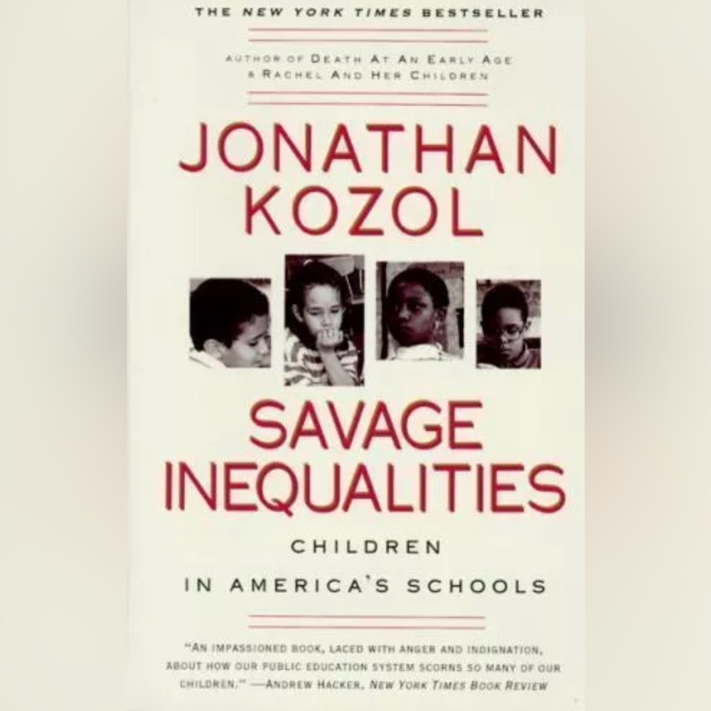Savage Inequalities : Children in America's Schools by Jonathan Kozol (1992